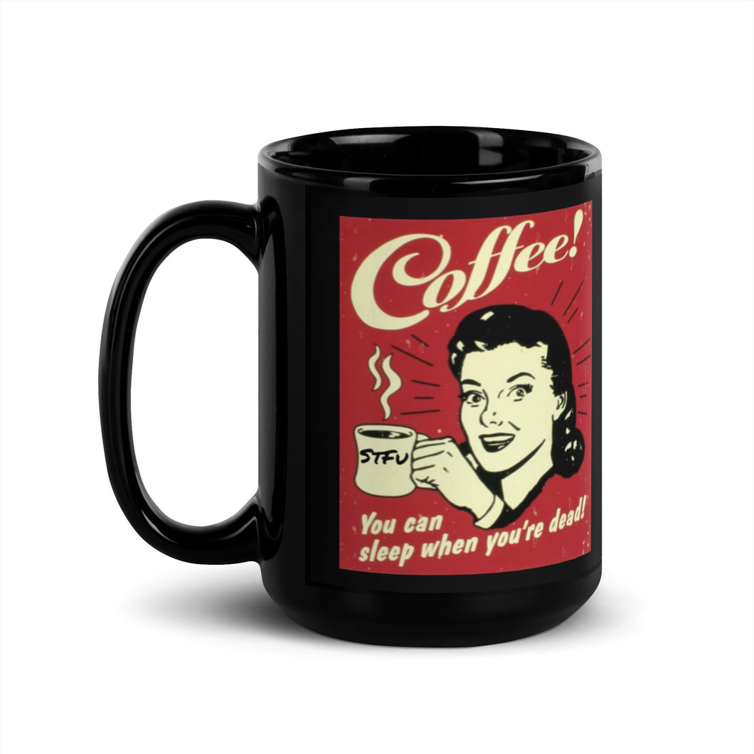 Sleep When You are Dead Black Glossy Mug